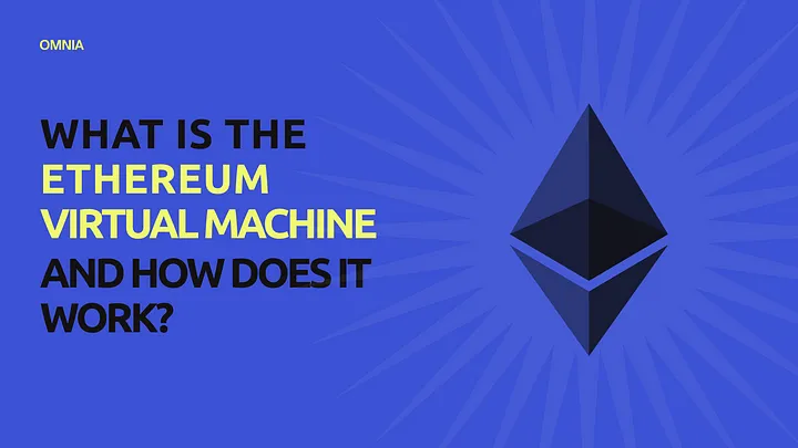 The Ethereum Virtual Machine (EVM): What is it and How Does it Work?